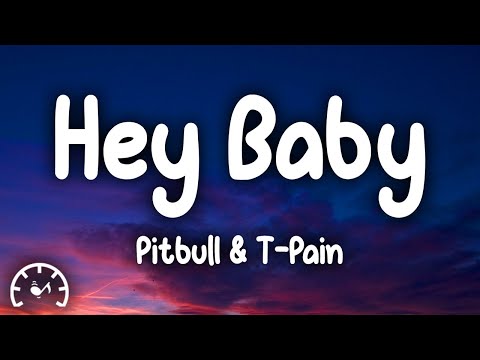 Pitbull - Hey Baby (Lyrics) ft. T-Pain