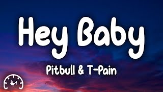 Pitbull - Hey Baby (Lyrics) ft. T-Pain