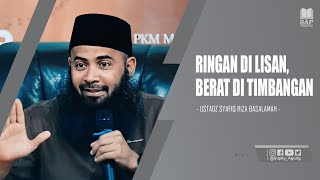 Download lagu RINGAN DI LISAN, BERAT DI TIMBANGAN | USTADZ SYAFIQ RIZA BASALAMAH mp3