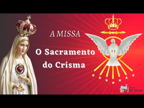 A Missa:  O Sacramento do Crisma - 18º Domingo do Tempo Comum
