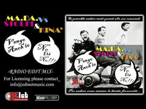 MA.DA Vs. STOLFI & KINA' "Vengo Anch'io (No Tu No) -Radio Edit-
