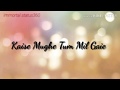 Kaise Mujhe Tum Mil Gayi Instrumental Song WhatsApp Status Song