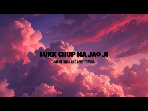 🎶Chaudhary | Lukk Chup Na Jao Ji | Song Lyrics | 💖