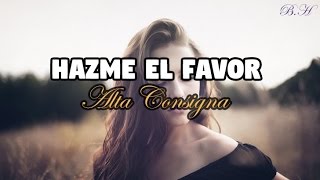 Alta Consigna &quot;Hazme El Favor&quot; ( LETRA ) 2017