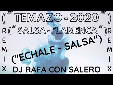 TEMAZO   2020  SALSA FLAMENCA ECHALE SALSA REMIX DJ RAFA CON SALERO