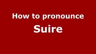 How to pronounce Suire