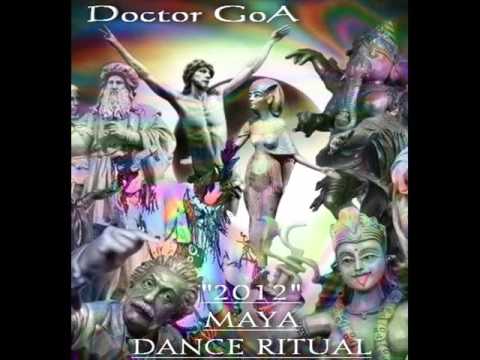 Doctor GoA  - 2012 Maya Dance Ritual (Progressive-PsY-DJ Set) - 2012