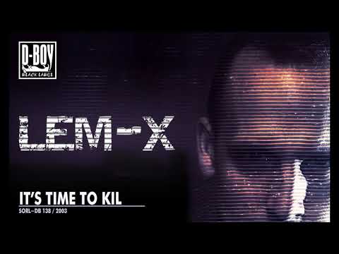 Lem-X / It's Time To Kill