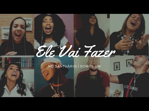 No Santuário & Somos Um - ELE VAI FAZER - Home Edition