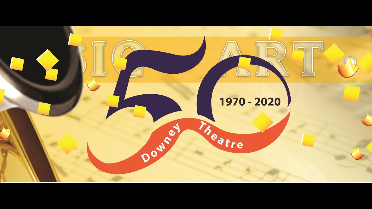 Celebrating 50 Years at the Downey Theatre
