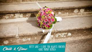 Betty Who - I Love You Always Forever [Luke Mumby Remix]