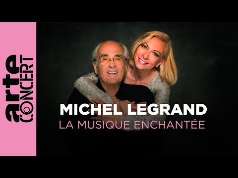 Michel Legrand, la musique enchantée - ARTE Concert