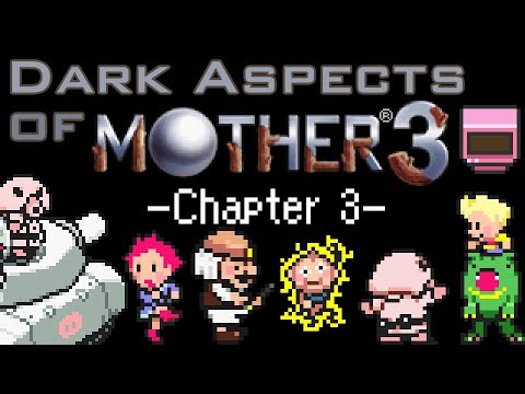Dark Aspects of MOTHER 3 (Chapter 3)