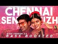 Chennai Senthamizh | Bass Boosted | Bass Version 2.0 | Tamil