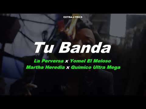 Tu Banda (LETRA) - La Perversa, Yomel El Meloso, Martha Heredia, Químico Ultra Mega