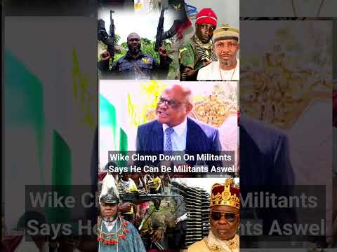 Wike Is asking you - Who is not a militant? #updatepeopletv #breakingnews