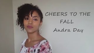 Cheers to the Fall - Andra Day (Cover)