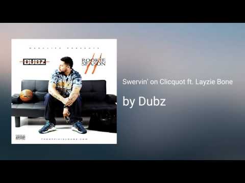 Swervin' on Clicquot ft Layzie Bone - Dubz