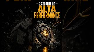 O Segredo da Alta Performance  #produtividade  #mentalidade #desenvolvimentopessoal