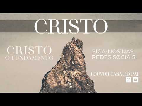 Cristo, o Fundamento (Lyric) - Louvor Casa do Pai