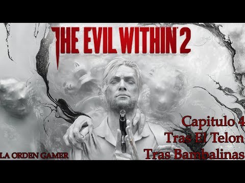 The Evil Within 2 capitulo 4 tras bambalinas/tras el telon en español