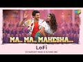 Ma Ma Mahesha LoFi Sarkaru Vaari Paata Mahesh Babu Thaman S DJ Harshit Shah DJ MHD IND