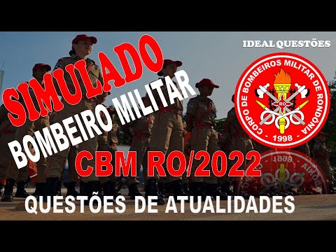 SIMULADO CBM RO/2022 -CORPO DE BOMBEIROS DE RONDÓNIA - QUESTÕES DE ATUALIDADES