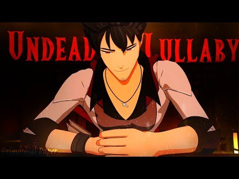 RWBY「AMV」-  Undead Lullaby