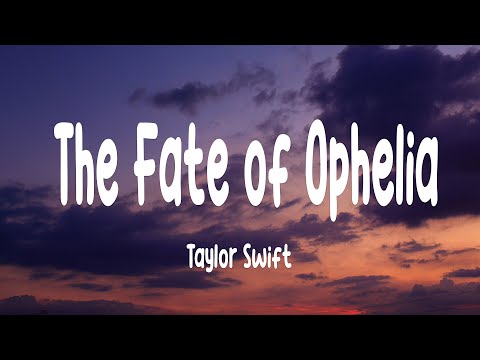 Taylor Swift - The Fate of Ophelia (Lyrics)