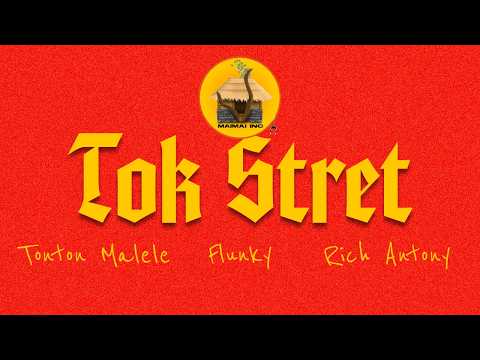 Tok Stret - Tonton Malele (feat. Flunky & Rich Antony)