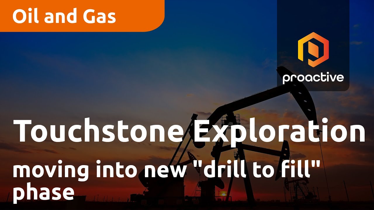 Touchstone Exploration moving into new "drill to fill" phase