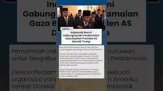 Indonesia Bersama 7 Negara Muslim Gabung Dewan Perdamaian Gaza Bentukan Trump