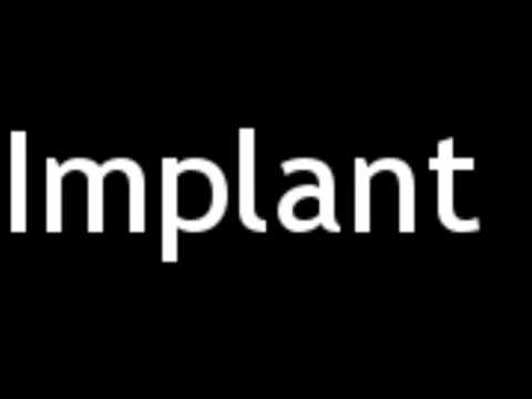 How to Pronounce Implant