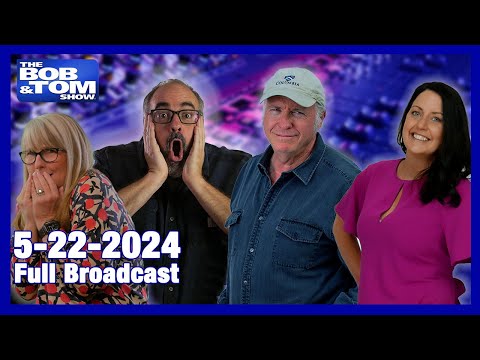 The BOB & TOM Show for May 22, 2024