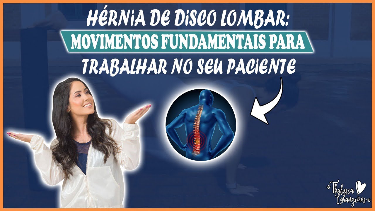 Hérnia de Disco Lombar: Movimentos fundamentais para trabalhar com seu paciente.