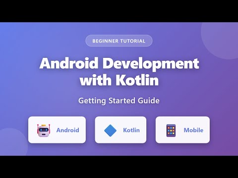 Android Development with Kotlin: Complete Beginner's Guide to Getting Started