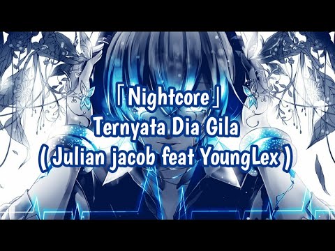 「Nightcore」→ Ternyata Dia Gila ( Julian jacob feat YoungLex )