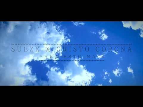 SUBZE X CRISTO CORONA - PARA ESTO NACÍ [INÉDITO I 2015]