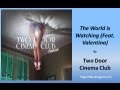 Two Door Cinema Club - The World is Watching ...