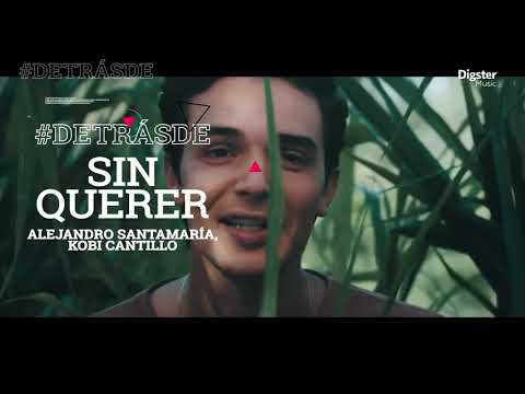 Alejandro Santamaria y Kobi Cantillo - #DetrasDe - Sin Querer