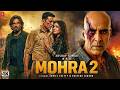 MOHRA 2 2026 Full Movie Akshay Kumar Latest Blockbuster Full Hindi Bollywood Action Movie 2026