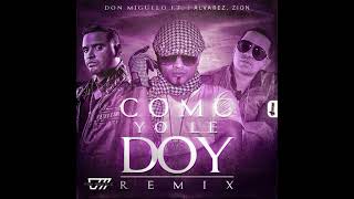 Como Yo Le Doy (Official Remix) - Don Miguelo, J Alvarez Y Zion [Audio] (Reggaeton 2014)