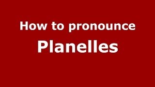 How to pronounce Planelles