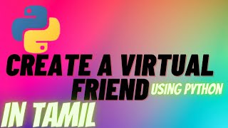 Create A Virtual Friend Using Python| In tamil #codewithdani