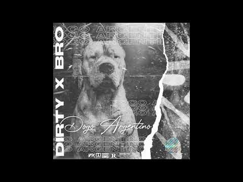 Dirty - Dogo Argentino Ft. Bro (2020)