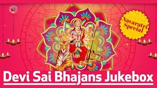 Devi Sai Bhajans | Navaratri Special | Juke Box
