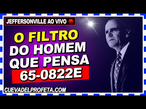 O Filtro do Homem que Pensa ★ 𝗧𝗔𝗕𝗘𝗥𝗡𝗔𝗖𝗨𝗟𝗢 𝗕𝗥𝗔𝗡𝗛𝗔𝗠 𝗔𝗢 𝗩𝗜𝗩𝗢 Irmão Joseph Branham