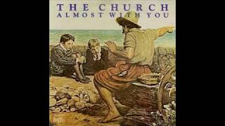The Church - Almost With You