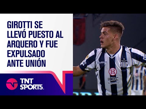 🟥 ¡GIROTTI se llevó puesto al ARQUERO Moyano y fue EXPULSADO ante UNIÓN!