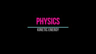 Kinetic energy explained.